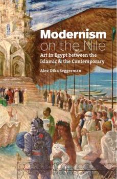 Hardcover Modernism on the Nile: Art in Egypt Between the Islamic and the Contemporary Book