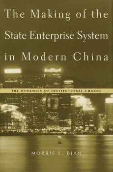 Hardcover The Making of the State Enterprise System in Modern China: The Dynamics of Institutional Change Book