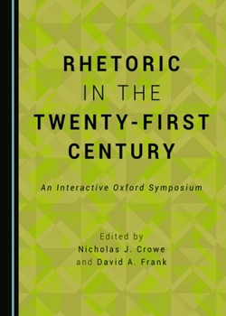 Hardcover Rhetoric in the Twenty-First Century: An Interactive Oxford Symposium Book