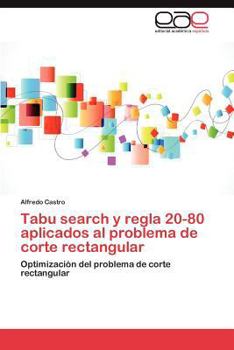 Paperback Tabu search y regla 20-80 aplicados al problema de corte rectangular [Spanish] Book