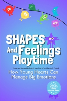 Paperback Shapes and Feelings Playtime: How Young Hearts Can Manage Big Emotions Book