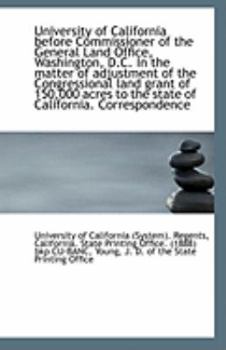 Paperback University of California Before Commissioner of the General Land Office, Washington, D.C. in the Mat Book