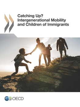 Paperback Catching Up? Intergenerational Mobility and Children of Immigrants Book