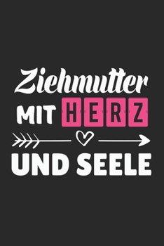 Ziehmutter Mit Herz Und Seele: A5 Punkteraster • Notebook • Notizbuch • Taschenbuch • Journal • Tagebuch - Ein lustiges Geschenk für Freunde oder die ... beste Ziehmutter der Welt (German Edition)