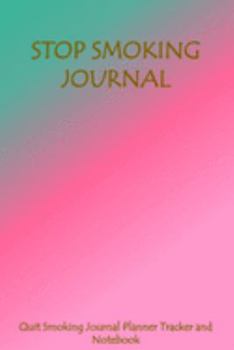 Paperback Stop Smoking Journal Quit Smoking Journal Planner Tracker and Notebook: Coloring, Habit Tracker an Inspirational Journal to Help you Quit Smoking - Ea Book