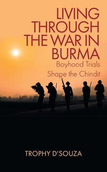 Paperback Living Through the War in Burma: Boyhood Trials Shape the Chindit Book