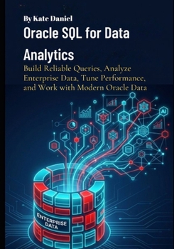 Paperback Oracle SQL for Data Analytics: Build Reliable Queries, Analyze Enterprise Data, Tune Performance, and Work with Modern Oracle Data Book