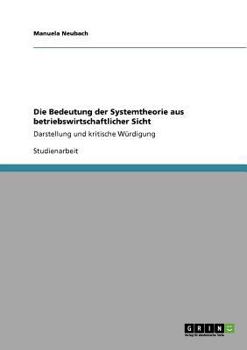 Paperback Die Bedeutung der Systemtheorie aus betriebswirtschaftlicher Sicht: Darstellung und kritische Würdigung [German] Book