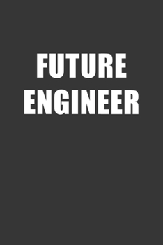 Paperback Future Engineer Notebook: Lined Journal, 120 Pages, 6 x 9, Affordable Gift For Student, Future Dream Job Journal Matte Finish Book