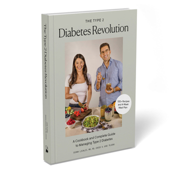 Hardcover The Type 2 Diabetes Revolution: A Cookbook and Complete Guide to Type 2 Diabetes Book