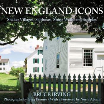 Hardcover New England Icons: Shaker Villages, Saltboxes, Stone Walls, and Steeples Book