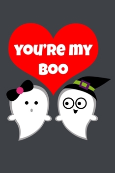 You're My Boo: Cute Pun Notebook Gift Ideas for Him ~ Novelty Gift Journal to Write In, Blank Lined Pages (Alternative to Card)