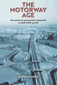 Paperback The Motorway Age: How post-war governments responded to rapid traffic growth Book