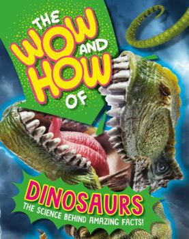 Paperback The Wow and How of Dinosaurs Book