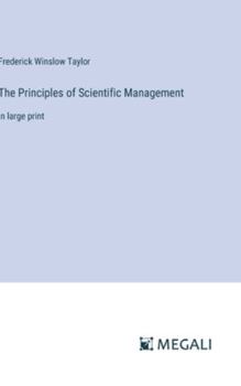 Hardcover The Principles of Scientific Management: in large print Book