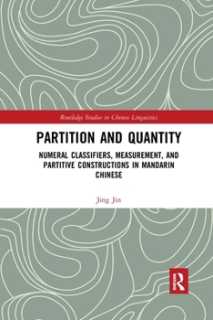 Paperback Partition and Quantity: Numeral Classifiers, Measurement, and Partitive Constructions in Mandarin Chinese Book