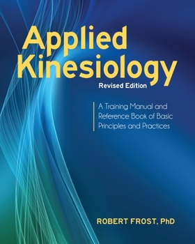 Paperback Applied Kinesiology, Revised Edition: A Training Manual and Reference Book of Basic Principles and Practices Book