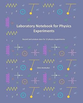 Paperback Laboratory Notebook For Physics Experiments: Record And Analyze Data For 15 Physics Experiments Book