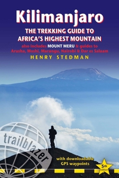 Paperback Kilimanjaro - The Trekking Guide to Africa's Highest Mountain: All-In-One Guide for Climbing Kilimanjaro. Includes Getting to Tanzania and Kenya, Town Book
