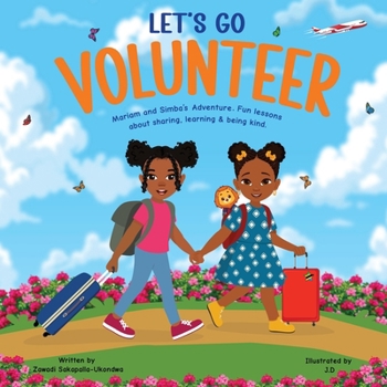 Paperback LET'S GO VOLUNTEER. Mariam and Simba's Adventure: Fun Lessons about sharing, learning and being kind. Book