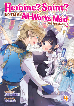 Paperback Heroine? Saint? No, I'm an All-Works Maid (and Proud of It)! (Light Novel) Vol. 4 Book