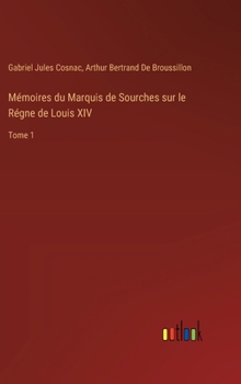 Hardcover Mémoires du Marquis de Sourches sur le Régne de Louis XIV: Tome 1 [French] Book