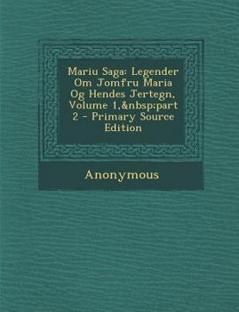 Paperback Mariu Saga: Legender Om Jomfru Maria Og Hendes Jertegn, Volume 1, Part 2 [Swedish] Book