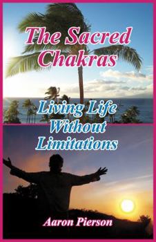 Paperback The Sacred Chakras - Living Life Without Limitations Book