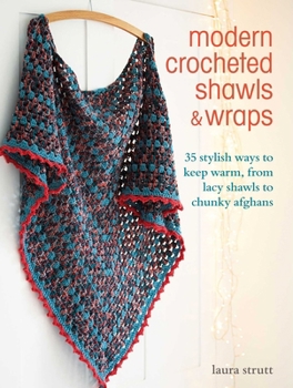 Paperback Modern Crocheted Shawls and Wraps: 35 Stylish Ways to Keep Warm, from Lacy Shawls to Chunky Afghans Book