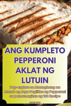 Paperback Ang Kumpleto Pepperoni Aklat Ng Lutuin [Philippine (Other)] Book