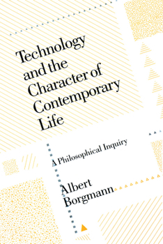 Paperback Technology and the Character of Contemporary Life: A Philosophical Inquiry Book