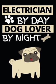 Paperback Electrician By Day Dog Lover By Night: Funny Electrician Notebook/Journal (6" X 9") Gift For Christmas Or Birthday Book