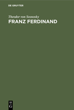 Hardcover Franz Ferdinand: Der Erzherzog-Thronfolger. Ein Lebensbild [German] Book