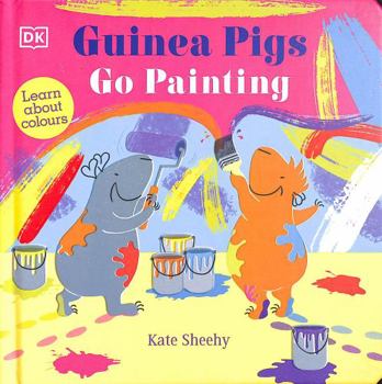 Paperback Guinea Pigs Go Painting: Learn About Colours Book