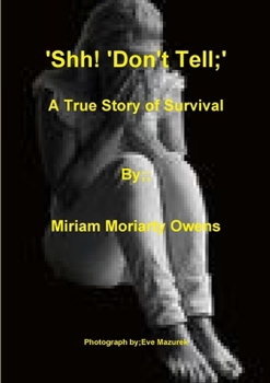 Paperback 'Shh! 'Don't Tell'; A True Story Of Survival Book