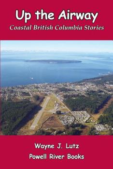 Paperback Up the Airway: Coastal British Columbia Stories Book