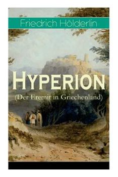 Paperback Hyperion (Der Eremit in Griechenland): Lyrischer Entwicklungsroman aus dem 18. Jahrhundert Book