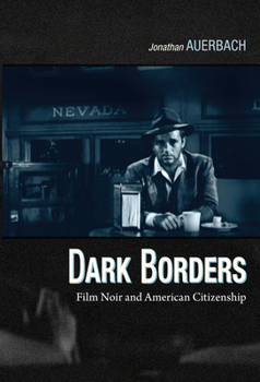 Hardcover Dark Borders: Film Noir and American Citizenship Book