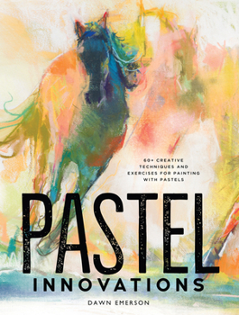 Hardcover Pastel Innovations: 60+ Creative Techniques and Exercises for Painting with Pastels Book