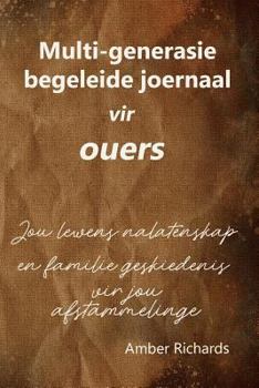 Paperback Multi-generasie begeleide joernaal vir ouers: Jou lewens nalatenskap en familie geskiedenis vir jou afstammelinge [Afrikaans] Book