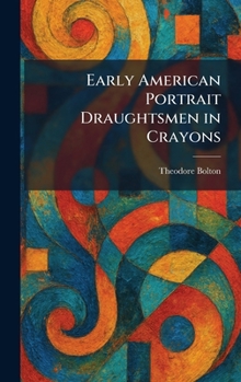 Hardcover Early American Portrait Draughtsmen in Crayons Book