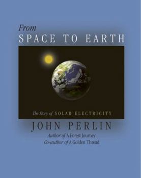 Hardcover From Space to Earth: The Story of Solar Electricity Book