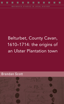 Paperback Belturbert, County Cavan, 1610-1714: The Origins of an Ulster Plantation Town Book