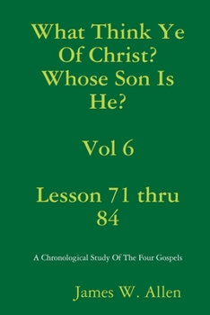 Paperback What Think Ye Of Christ? Whose Son Is He? Vol 6 Book