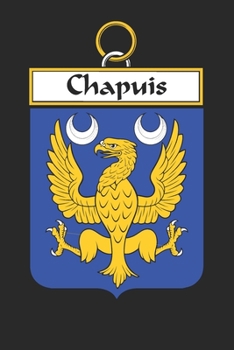 Paperback Chapuis: Chapuis Coat of Arms and Family Crest Notebook Journal (6 x 9 - 100 pages) Book