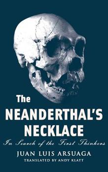 Paperback The Neanderthal's Necklace: In Search of the First Thinkers Book