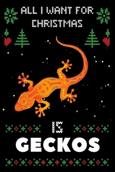 All I Want For Christmas Is Geckos: Notebook For Geckos lovers, Geckos Thanksgiving & Christmas Dairy Gift