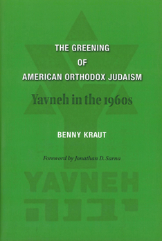 The Greening of American Orthodox Judaism: Yavneh in the 1960s