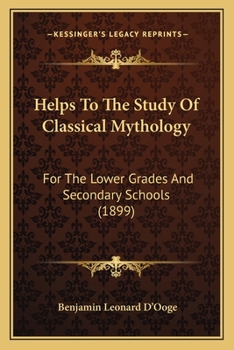 Paperback Helps To The Study Of Classical Mythology: For The Lower Grades And Secondary Schools (1899) Book