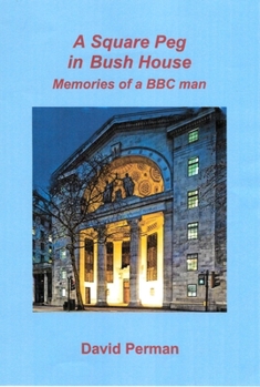 Paperback A Square Peg in Bush House: Memories of a BBC man Book